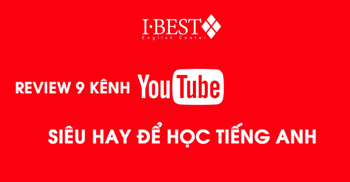 9 kênh học tiếng anh qua Youtube hiệu quả 